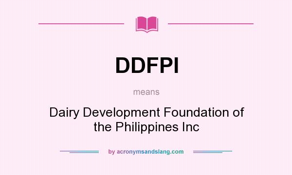 What does DDFPI mean? It stands for Dairy Development Foundation of the Philippines Inc