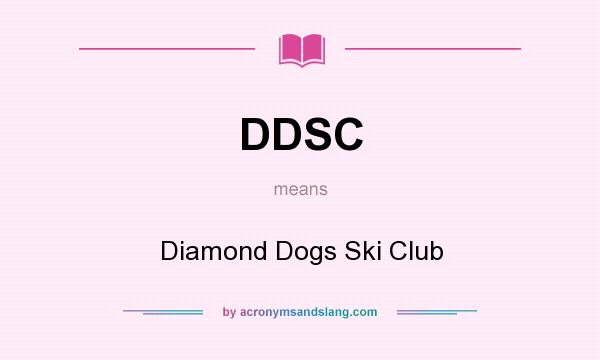 What does DDSC mean? It stands for Diamond Dogs Ski Club