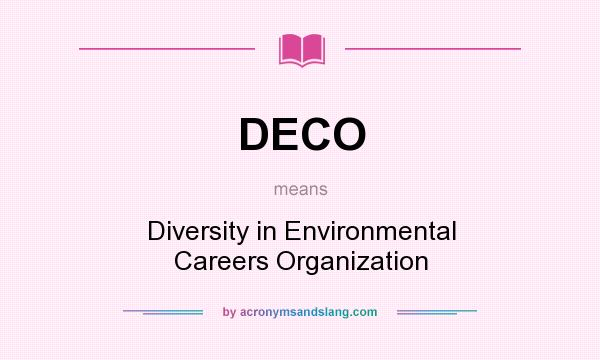 What does DECO mean? It stands for Diversity in Environmental Careers Organization