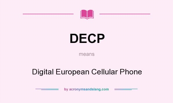 What does DECP mean? It stands for Digital European Cellular Phone