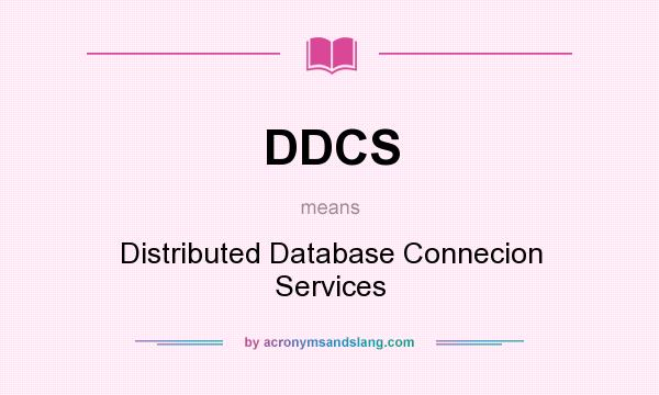 What does DDCS mean? It stands for Distributed Database Connecion Services