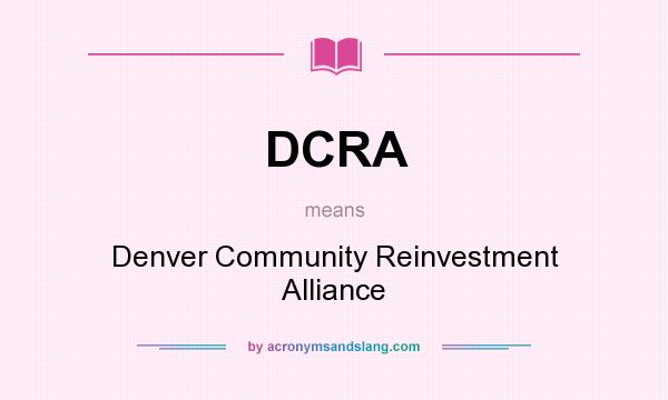 What does DCRA mean? It stands for Denver Community Reinvestment Alliance