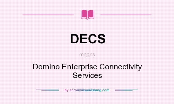 What does DECS mean? It stands for Domino Enterprise Connectivity Services