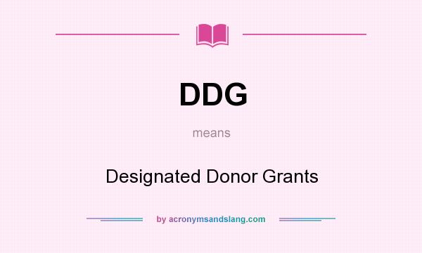 What does DDG mean? It stands for Designated Donor Grants