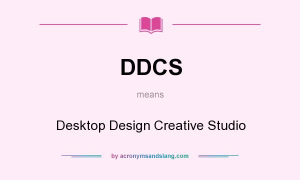 What does DDCS mean? It stands for Desktop Design Creative Studio