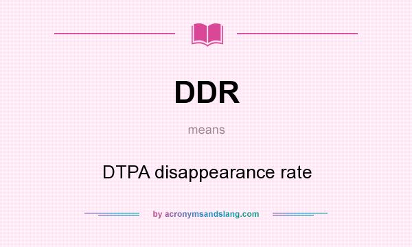 What does DDR mean? It stands for DTPA disappearance rate