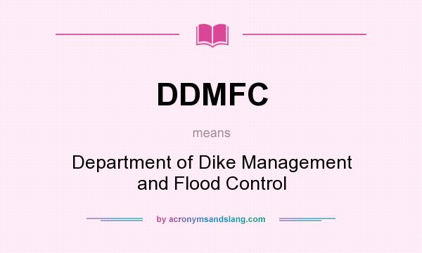 What does DDMFC mean? It stands for Department of Dike Management and Flood Control