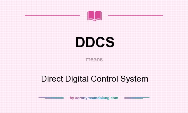What does DDCS mean? It stands for Direct Digital Control System