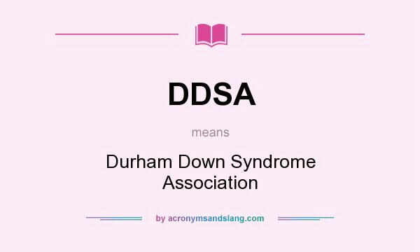 What does DDSA mean? It stands for Durham Down Syndrome Association