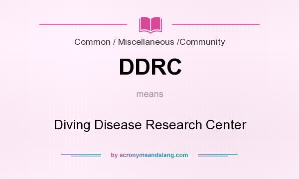 What does DDRC mean? It stands for Diving Disease Research Center