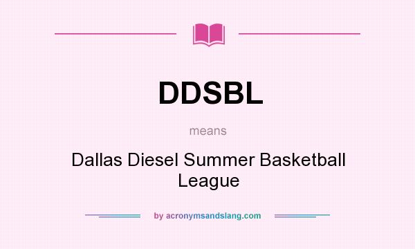 What does DDSBL mean? It stands for Dallas Diesel Summer Basketball League