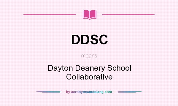 What does DDSC mean? It stands for Dayton Deanery School Collaborative