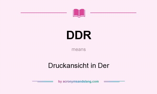 What does DDR mean? It stands for Druckansicht in Der