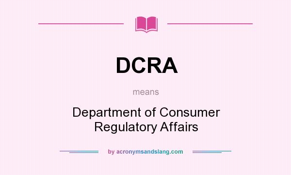 What does DCRA mean? It stands for Department of Consumer Regulatory Affairs