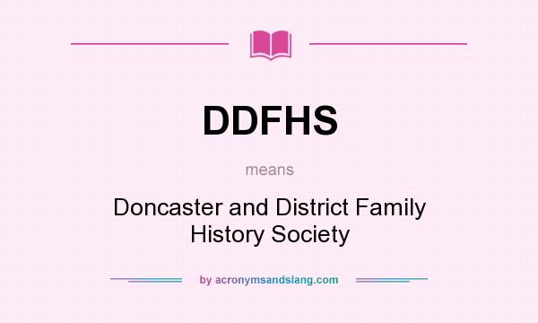 What does DDFHS mean? It stands for Doncaster and District Family History Society