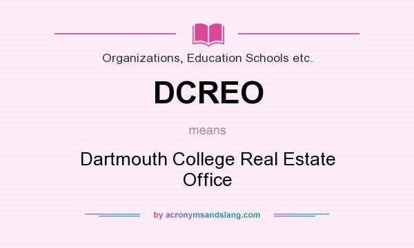 What does DCREO mean? It stands for Dartmouth College Real Estate Office