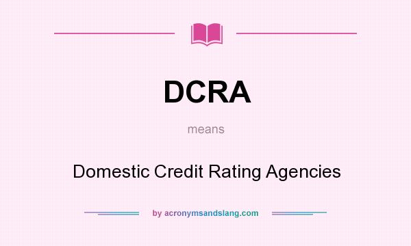 What does DCRA mean? It stands for Domestic Credit Rating Agencies