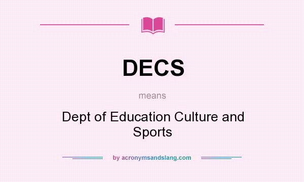 What does DECS mean? It stands for Dept of Education Culture and Sports