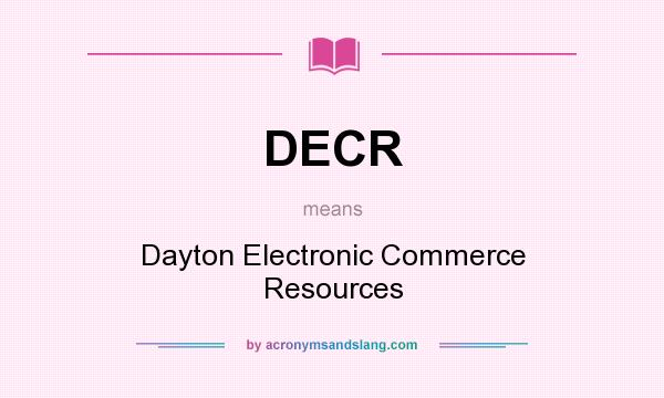 What does DECR mean? It stands for Dayton Electronic Commerce Resources