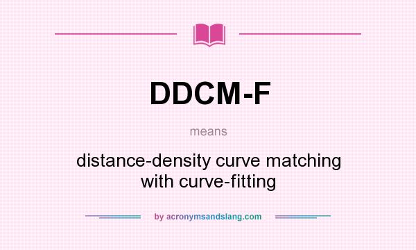 What does DDCM-F mean? It stands for distance-density curve matching with curve-fitting