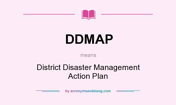 What does DDMAP mean? It stands for District Disaster Management Action Plan