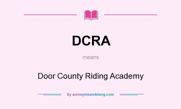 What does DCRA mean? It stands for Door County Riding Academy
