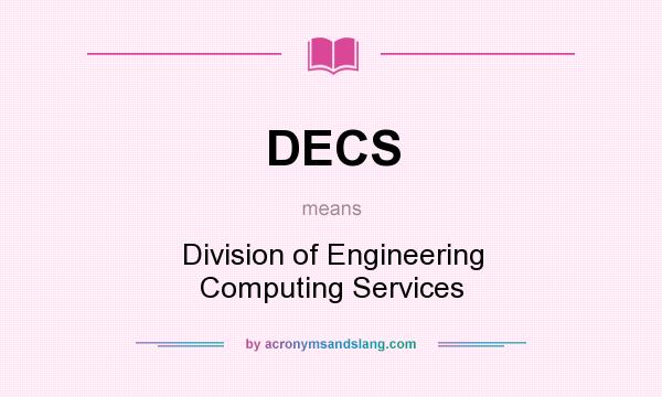 What does DECS mean? It stands for Division of Engineering Computing Services