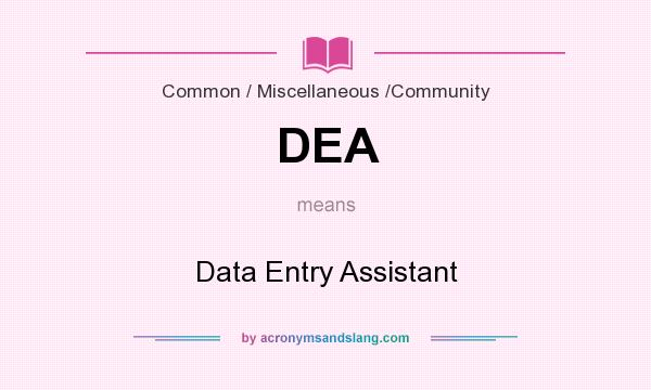 What does DEA mean? It stands for Data Entry Assistant