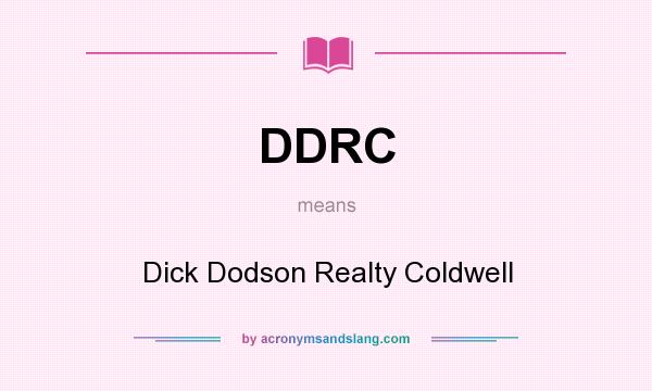 What does DDRC mean? It stands for Dick Dodson Realty Coldwell