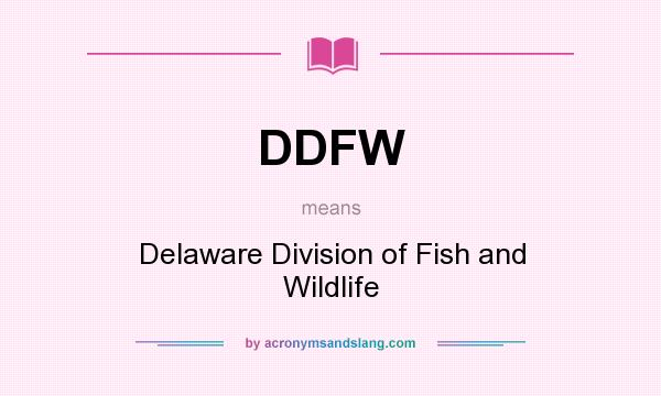 What does DDFW mean? It stands for Delaware Division of Fish and Wildlife