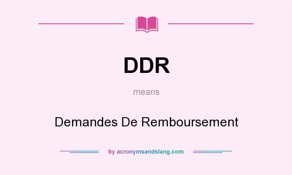 What does DDR mean? It stands for Demandes De Remboursement