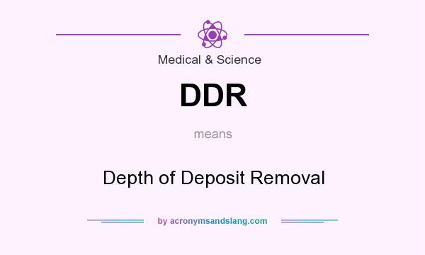 What does DDR mean? It stands for Depth of Deposit Removal