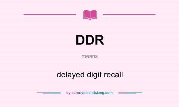 What does DDR mean? It stands for delayed digit recall
