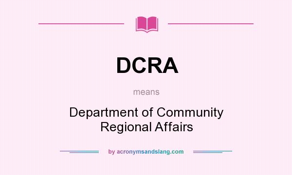 What does DCRA mean? It stands for Department of Community Regional Affairs
