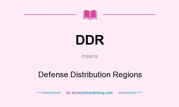 What does DDR mean? It stands for Defense Distribution Regions