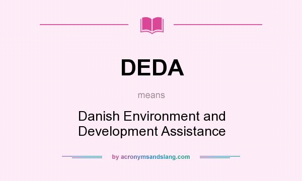 What does DEDA mean? It stands for Danish Environment and Development Assistance