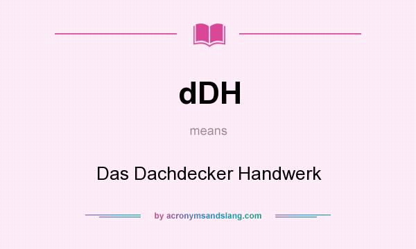 What does dDH mean? It stands for Das Dachdecker Handwerk