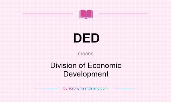 What does DED mean? It stands for Division of Economic Development