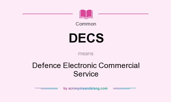 What does DECS mean? It stands for Defence Electronic Commercial Service