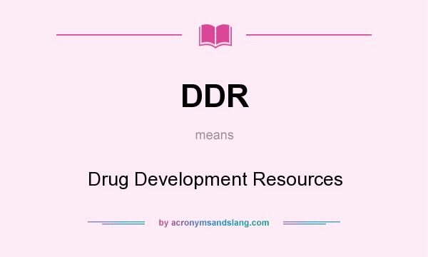 What does DDR mean? It stands for Drug Development Resources