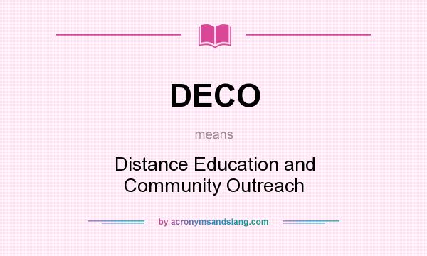 What does DECO mean? It stands for Distance Education and Community Outreach