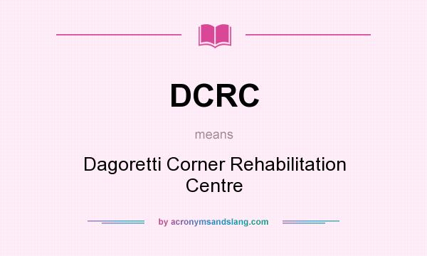 What does DCRC mean? It stands for Dagoretti Corner Rehabilitation Centre