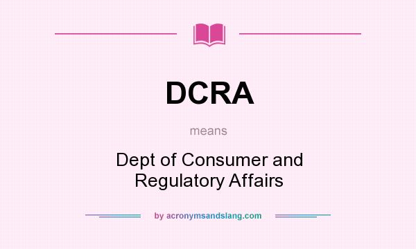 What does DCRA mean? It stands for Dept of Consumer and Regulatory Affairs