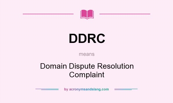 What does DDRC mean? It stands for Domain Dispute Resolution Complaint
