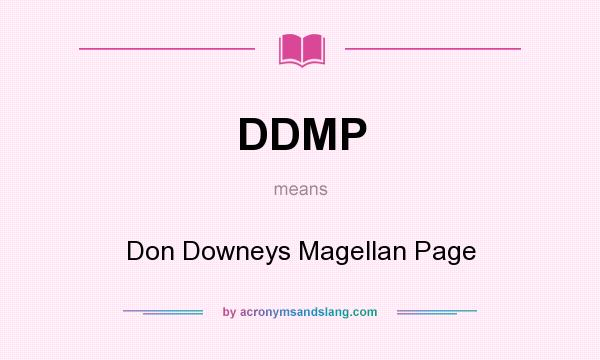 What does DDMP mean? It stands for Don Downeys Magellan Page