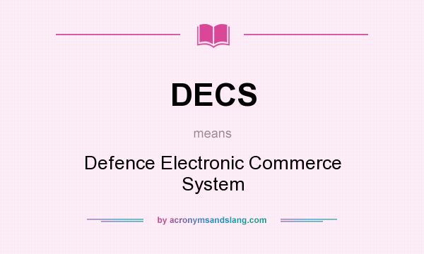 What does DECS mean? It stands for Defence Electronic Commerce System