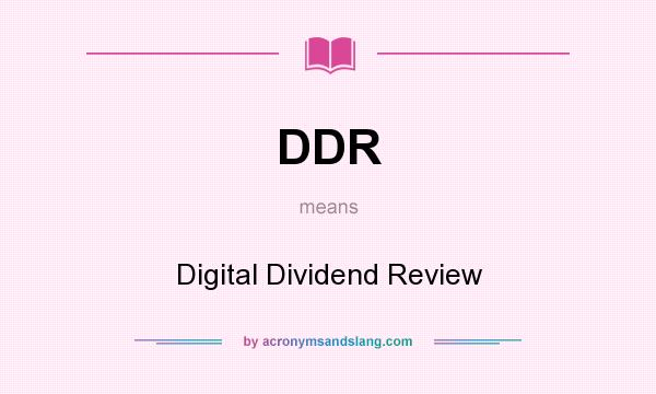 What does DDR mean? It stands for Digital Dividend Review