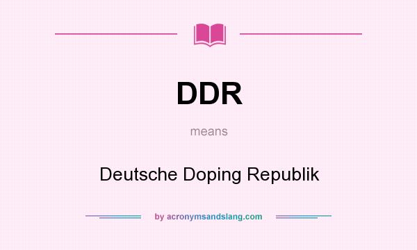 What does DDR mean? It stands for Deutsche Doping Republik