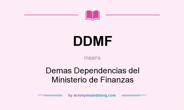 What does DDMF mean? It stands for Demas Dependencias del Ministerio de Finanzas