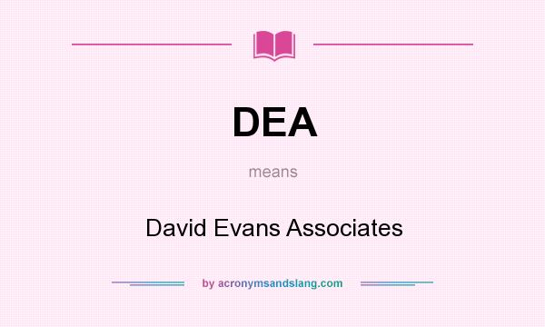 What does DEA mean? It stands for David Evans Associates